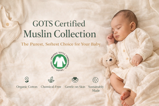GOTS Certified Muslin Collection: The Purest, Softest Choice for Your Baby